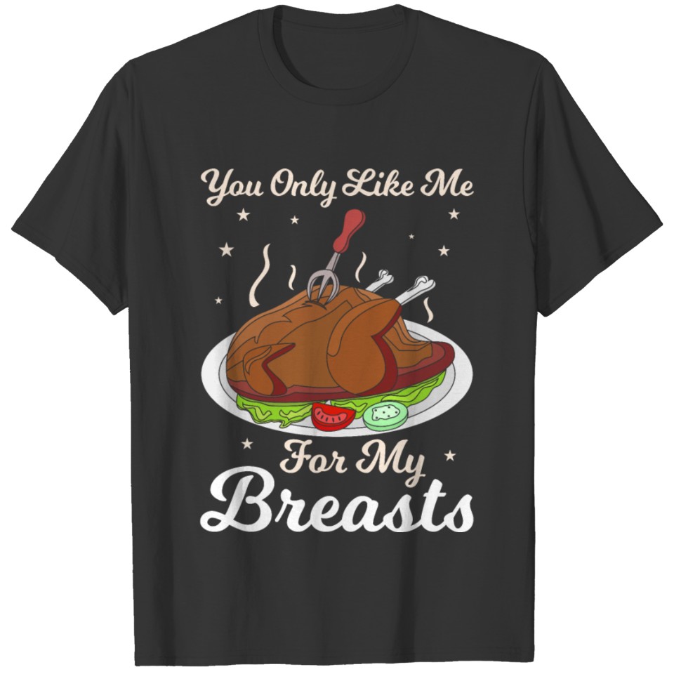 Vintage You Like Me for My Breasts Thanksgiving T-shirt