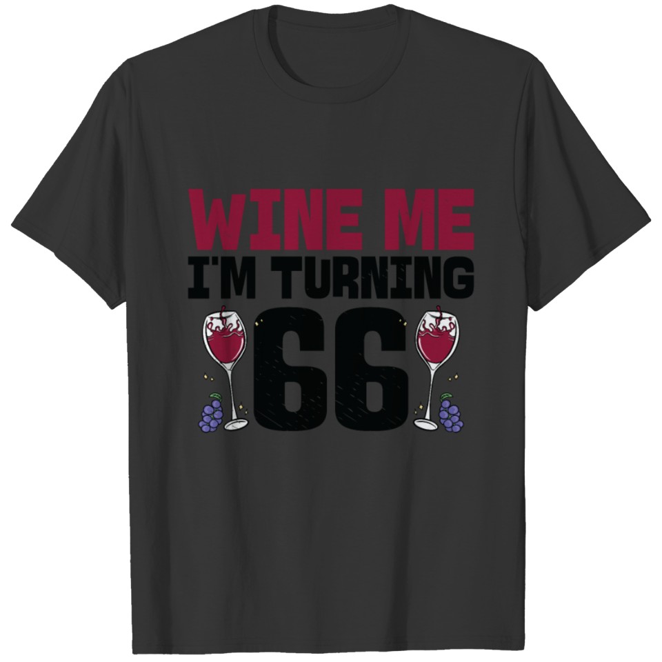 Wine Me I'm Turning 66 Drinking 66th Birthday T-shirt