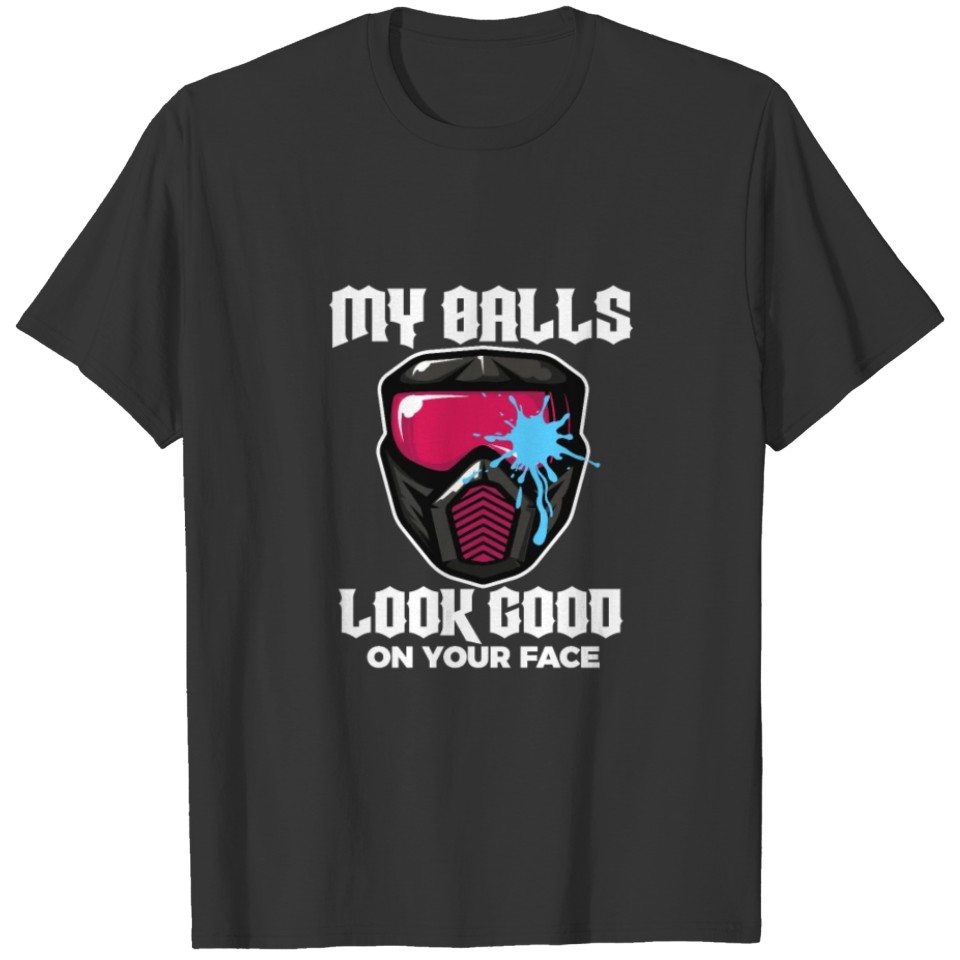 My Balls Look Good On Your Face, Paintball T-shirt