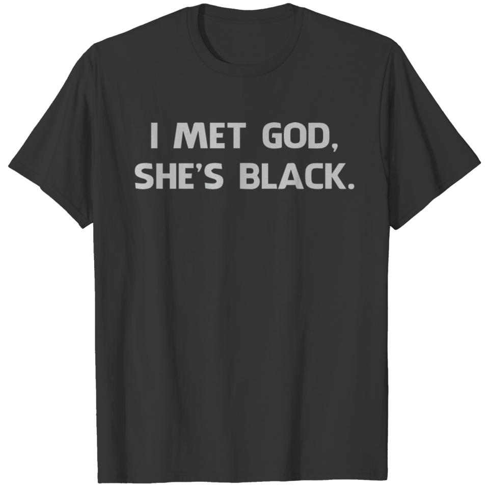 I Met God and She s Black T-shirt