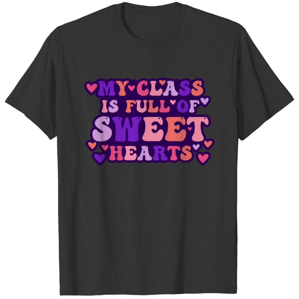 My Class Is Full Of Sweethearts Valentines Day T-shirt