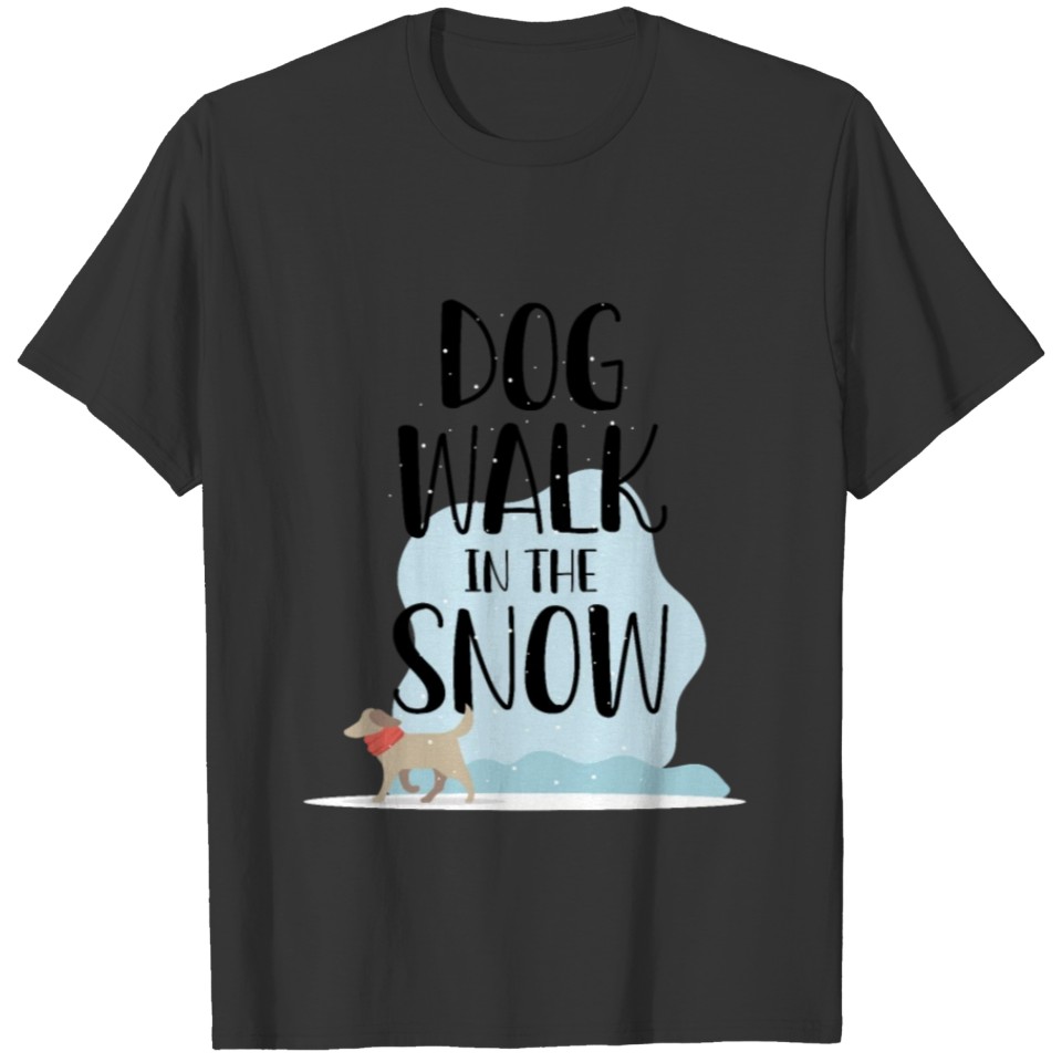 Dog walk in the snow T-shirt