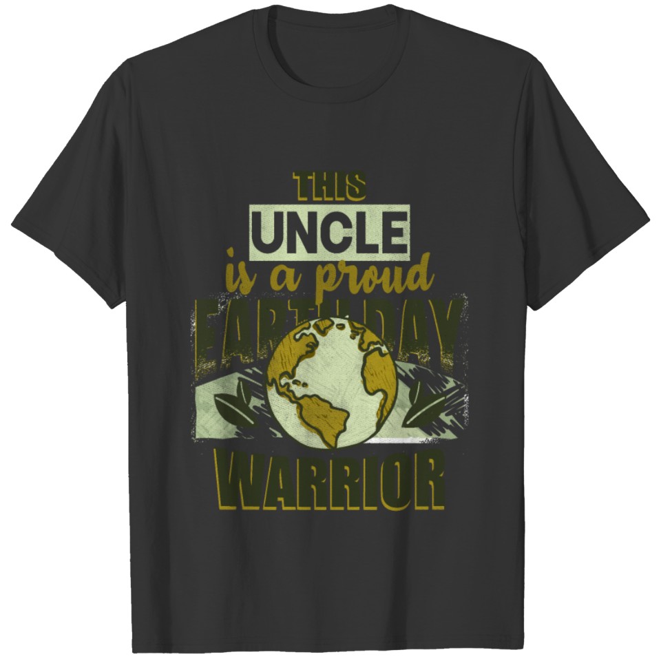Warrior Save Planet Happy Earth Day Uncle T Shirts