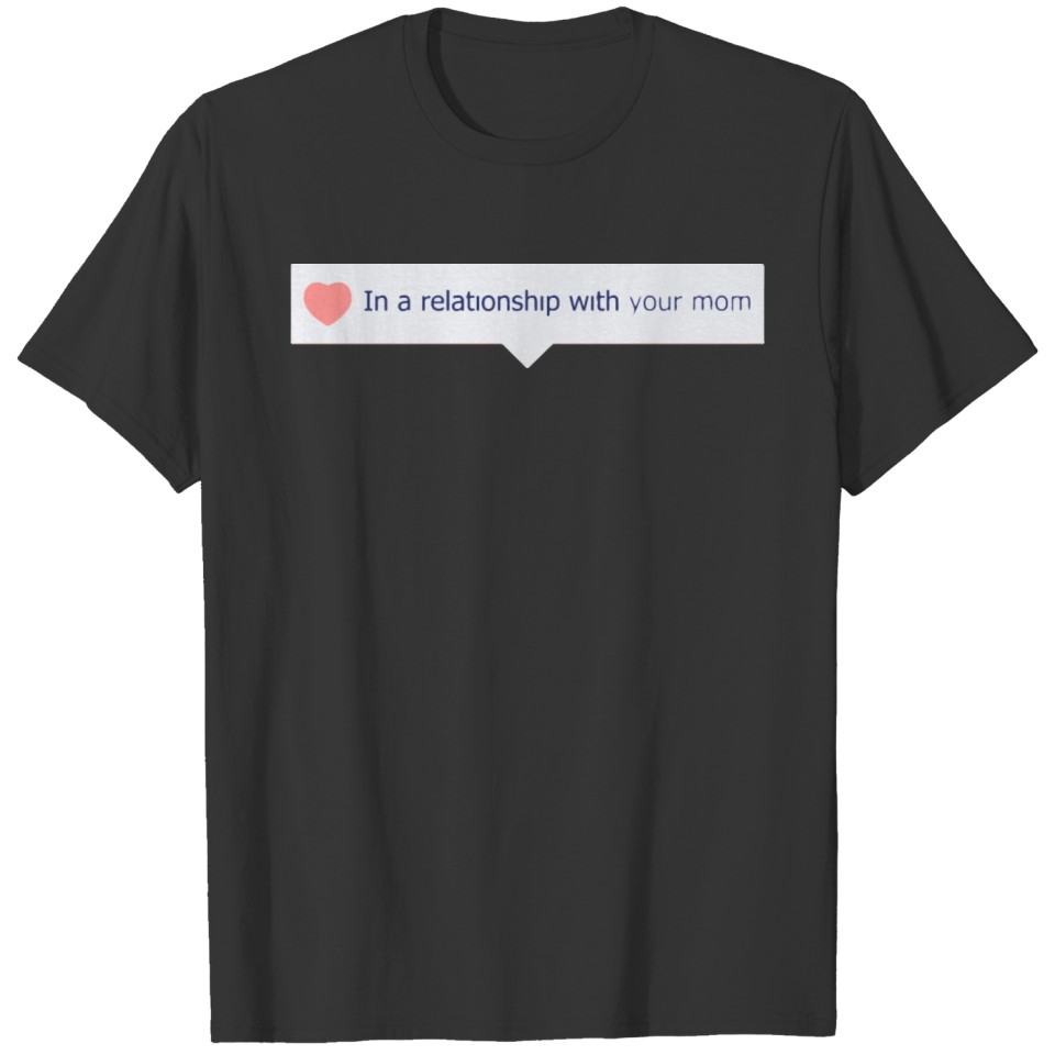 In A Relationship With Your Mom T-shirt