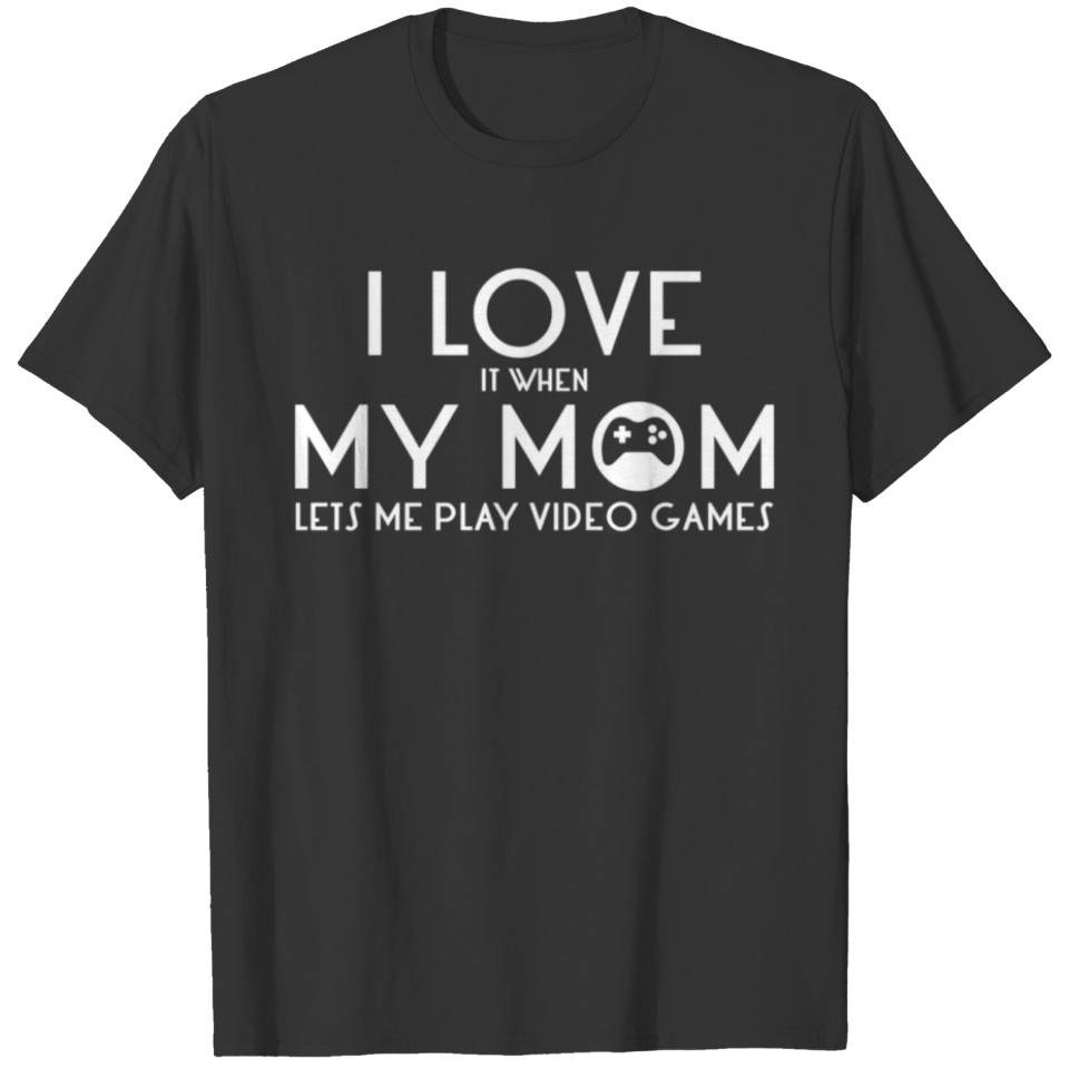 Teen Boy Video Games I Love My Mom Gift Pullover T Shirts