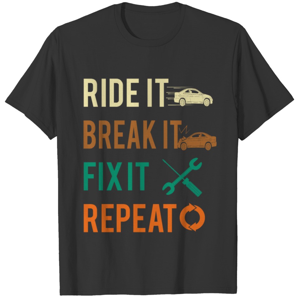 Ride Break Fix Car Mechanic T-shirt