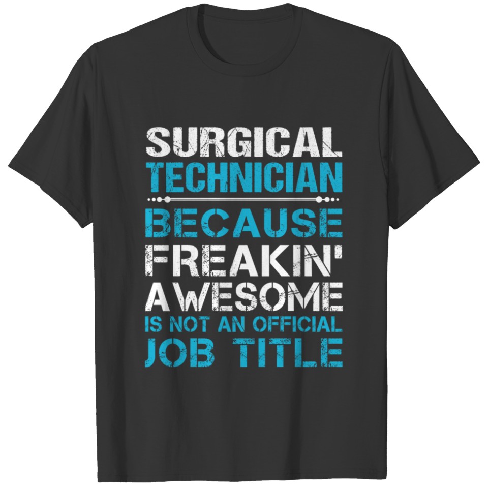 Surgical Technician T Shirt - Freaking Awesome Gif T-shirt