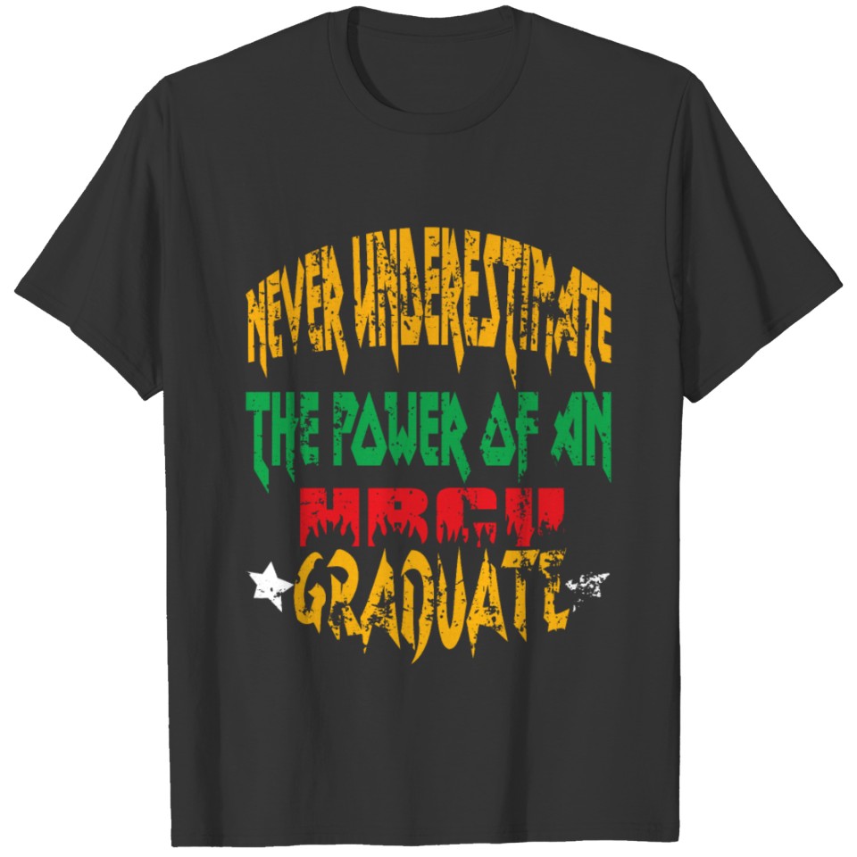 Never Underestimate The power of an HBCU Graduate T-shirt