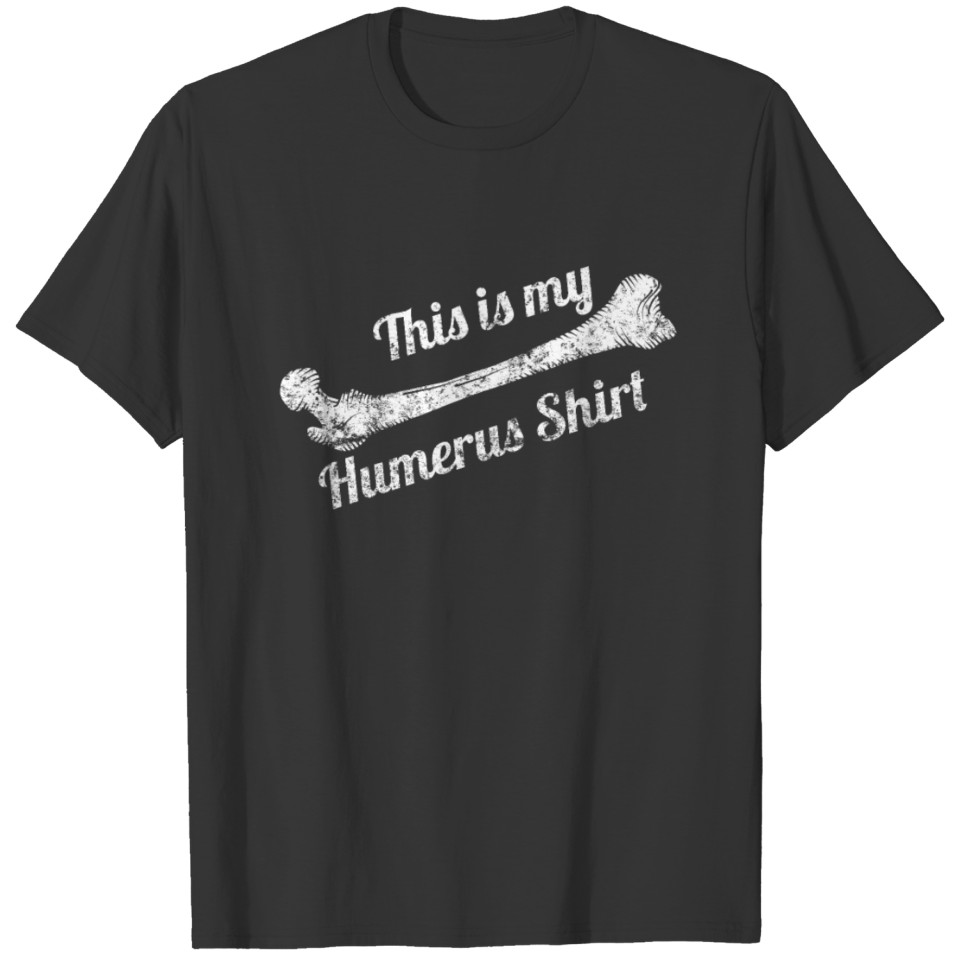 Humerus Shirt Funny Anatomy Gift T-shirt