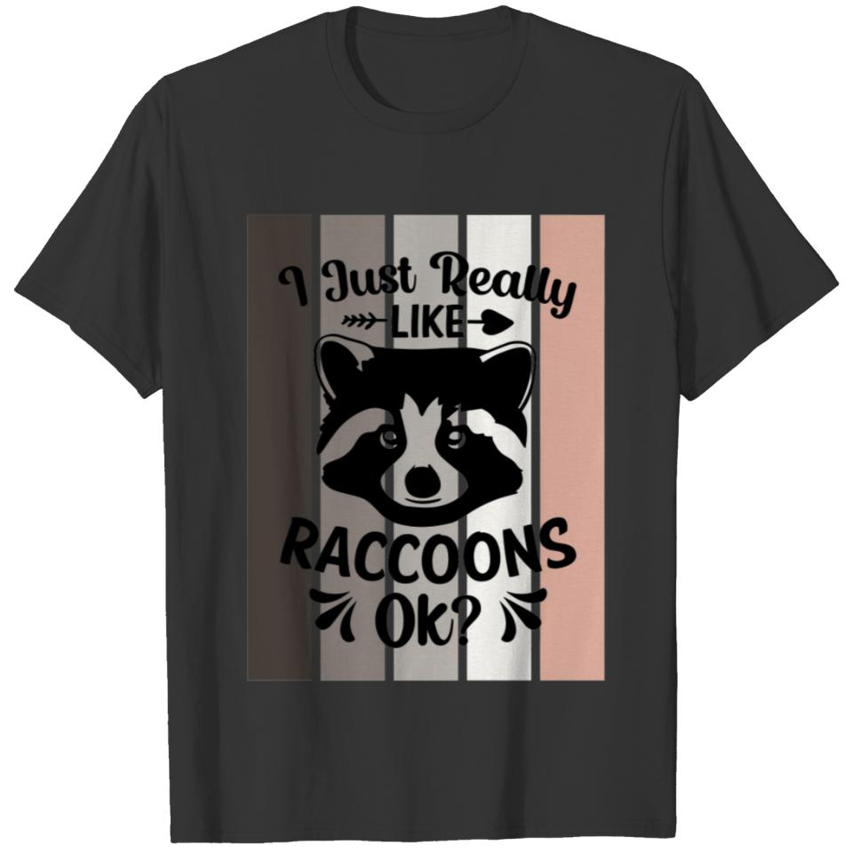 I just really like Raccoons, ok? T-shirt