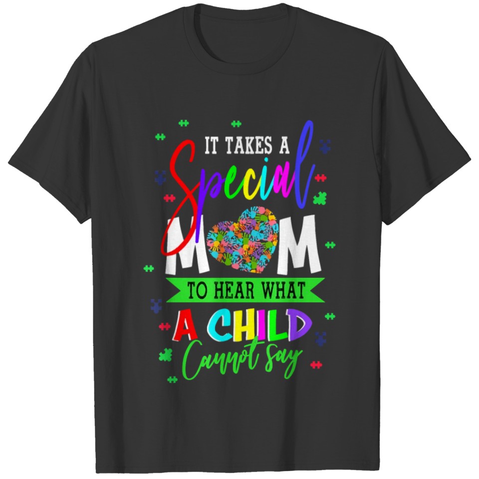 Autism It Takes A Special Mom To Hear What A Child T-shirt
