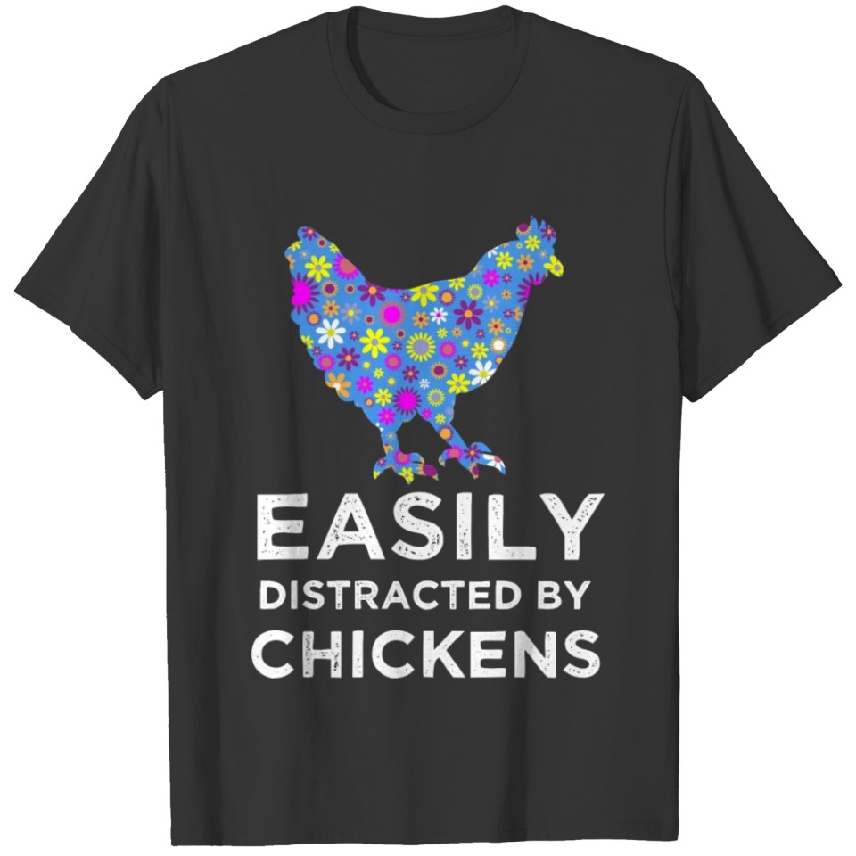 Chicken Easily Distracted By Chickens DesignCute F T-shirt