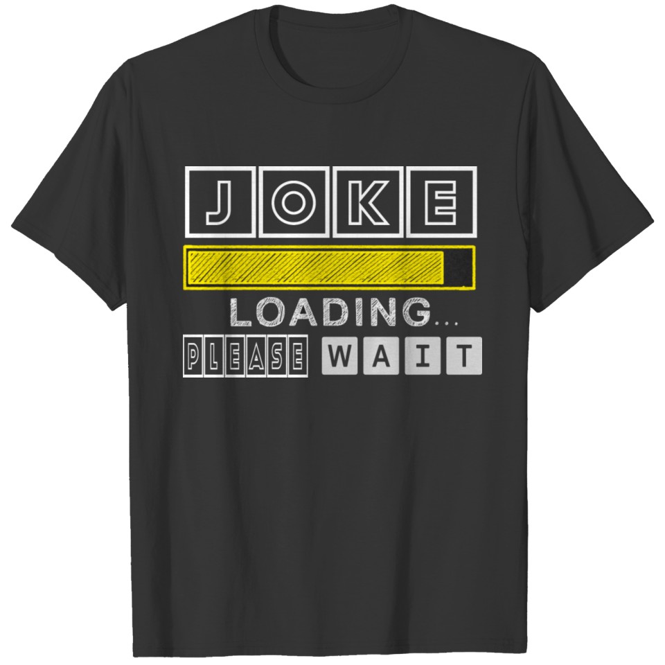 Joke Loading Please Wait Comedian Person Jokes Sta T-shirt