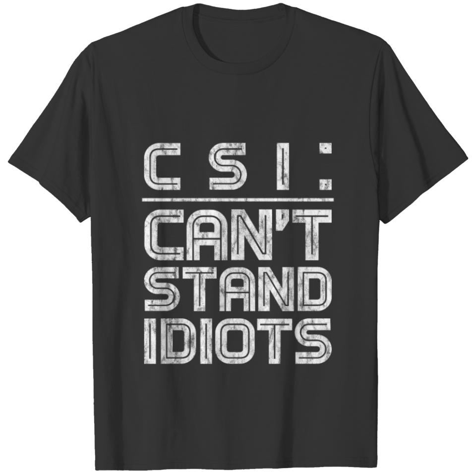 CSI Can't Stand Idiots 13 T-shirt