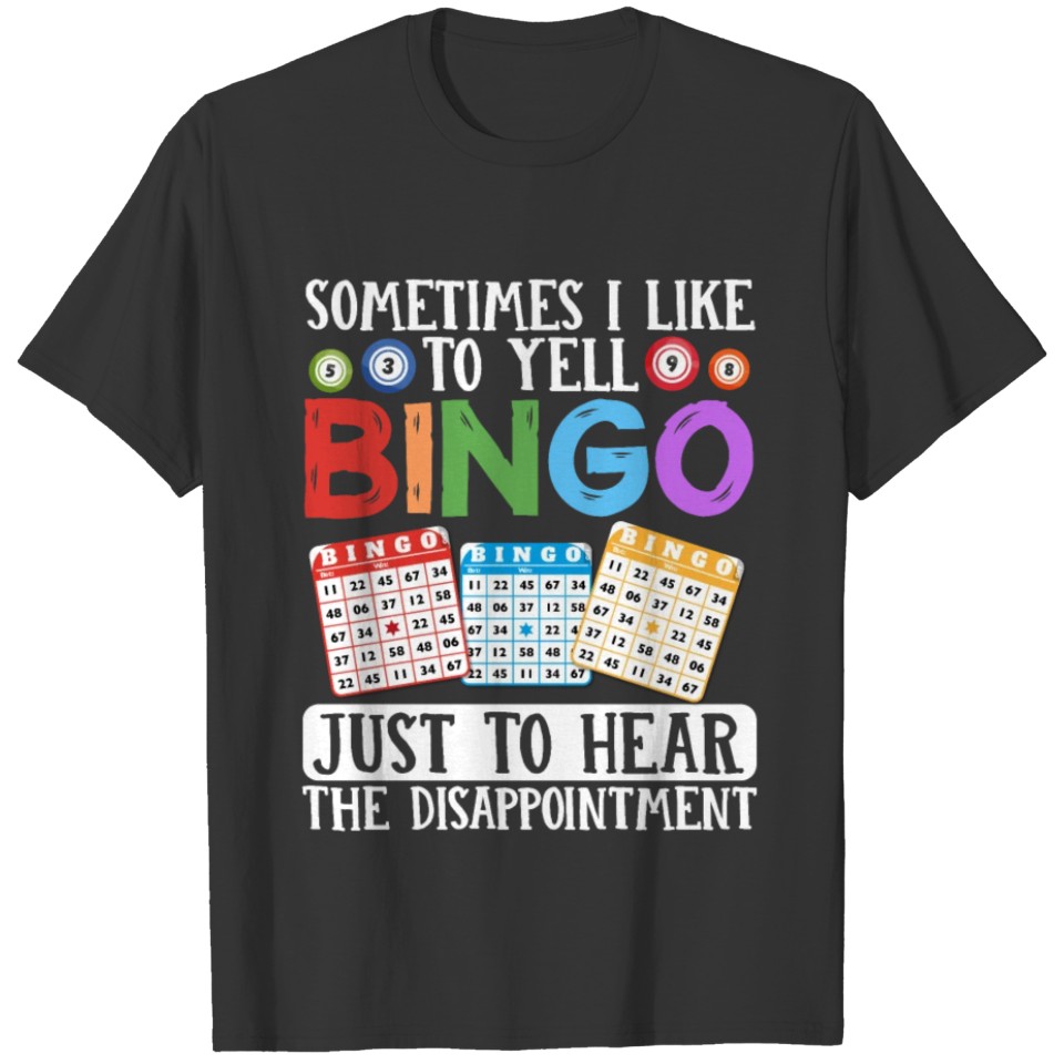 Sometimes I Like To Yell Bingo T-shirt