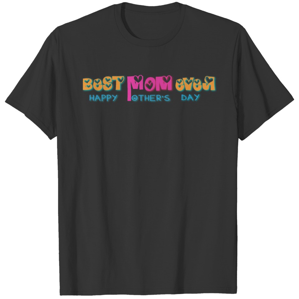 Happy mother's Day Best MOM Forever I Love You MaM T Shirts