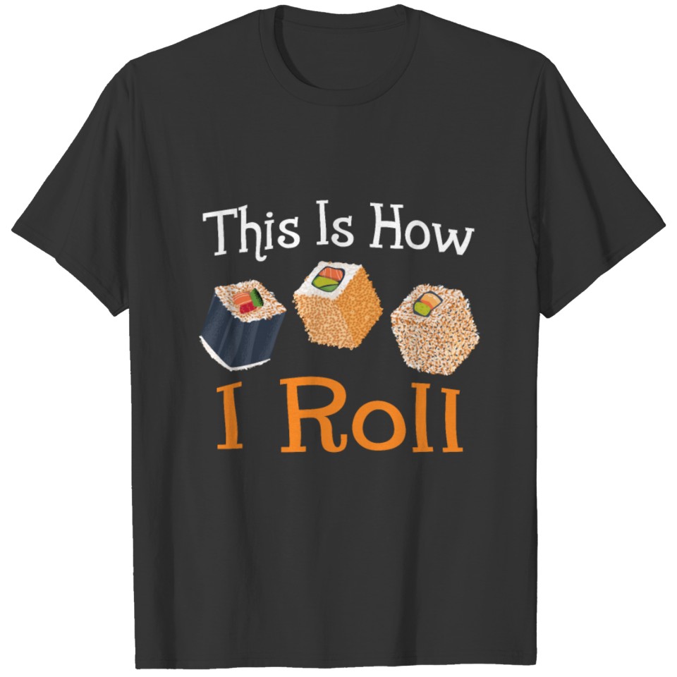 This Is How I Roll Eel Sauce Sushi Design T-shirt