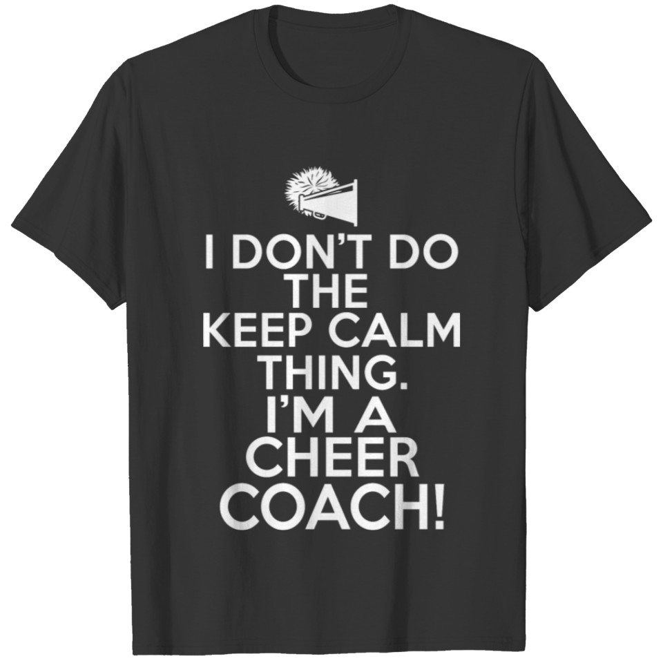 Loud Cheer Coach I Don'T Keep Calm Cheer Coach T-shirt