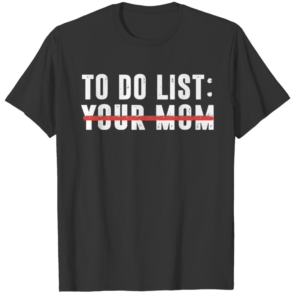 To Do List Your Mom T-shirt