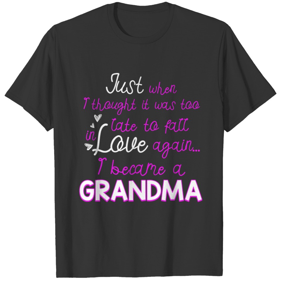 New Grandmother Too Late To Fall In Love Again T-shirt