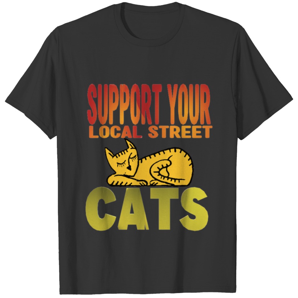 Support Your Local Street Cats T-shirt