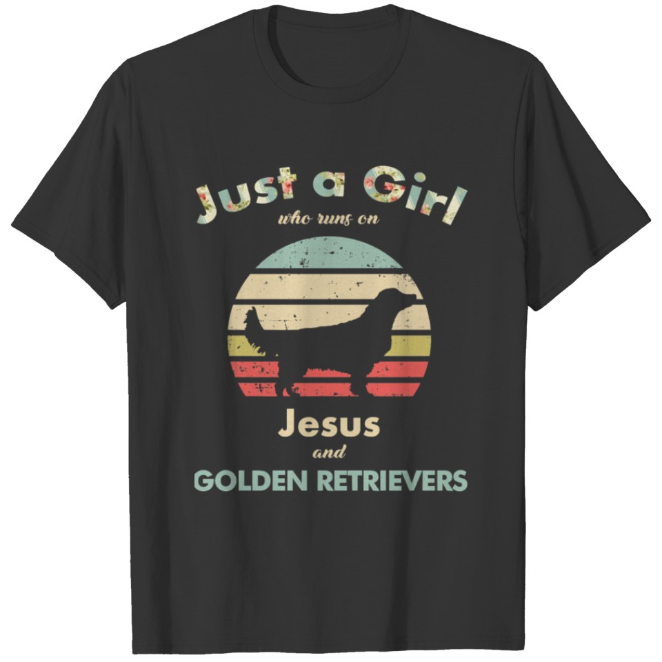 Golden Retriever Dog Just A Girl Who Runs on Jesus T-shirt
