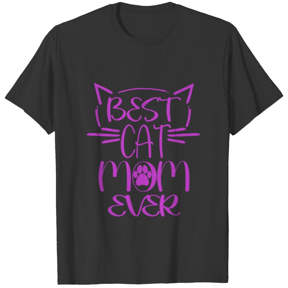 Best Cat Mom Ever Great gift for Pet TSHIRT T-shirt