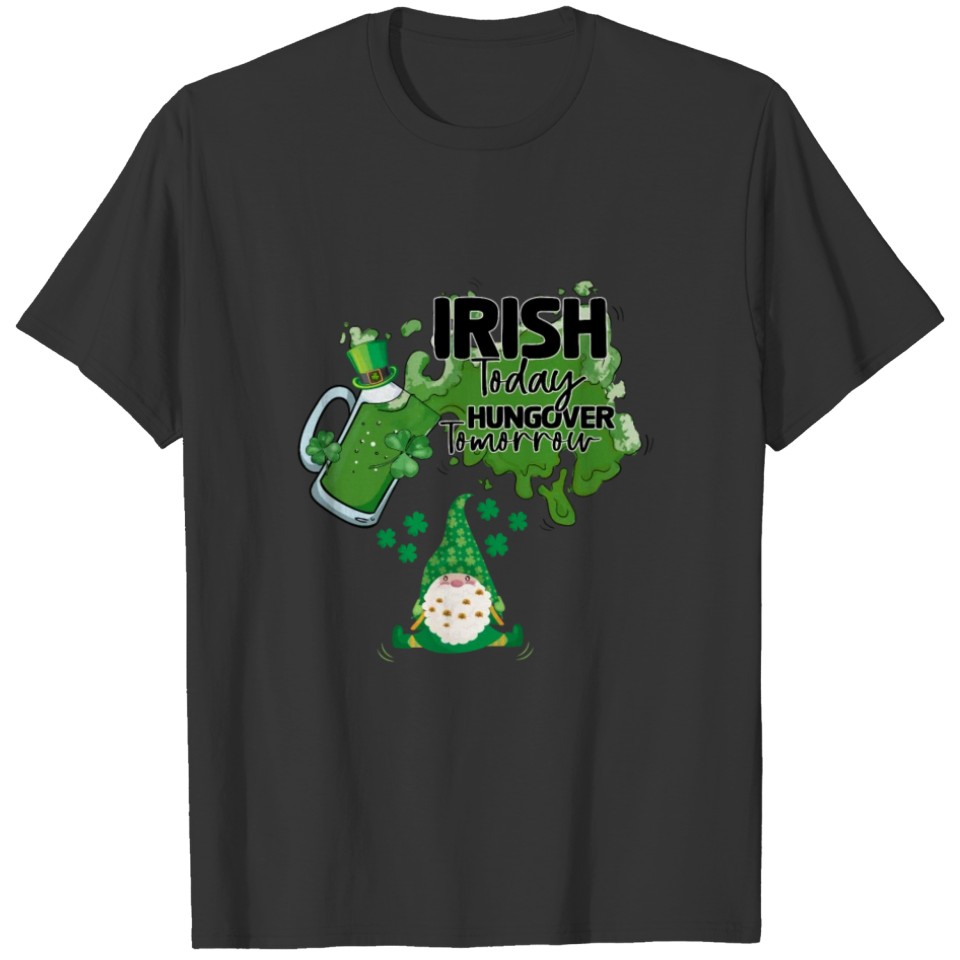 Irish today hungover tomorrow T-shirt
