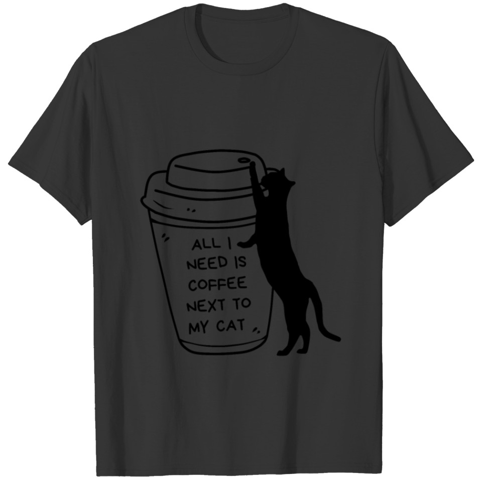 All I Need Is Coffee Next To My Cat - Black Cats T-shirt