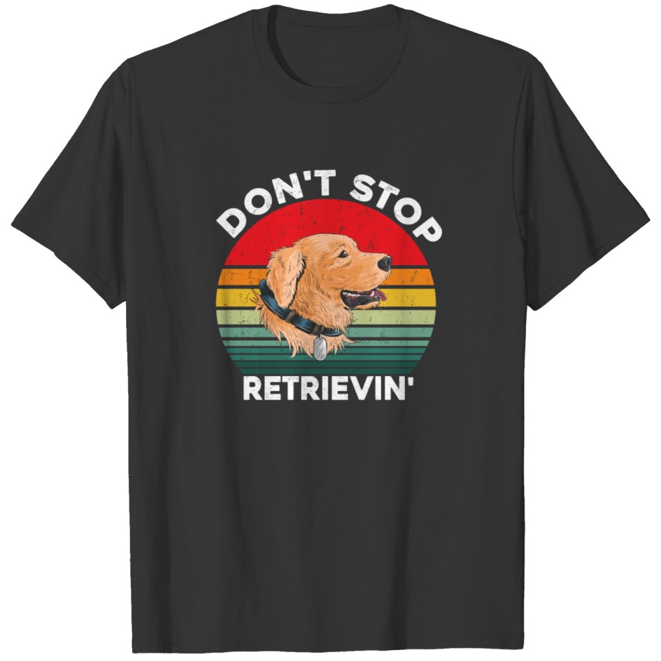 Don't Stop Retrieving Shirt.Retro Golden Retriever T-shirt