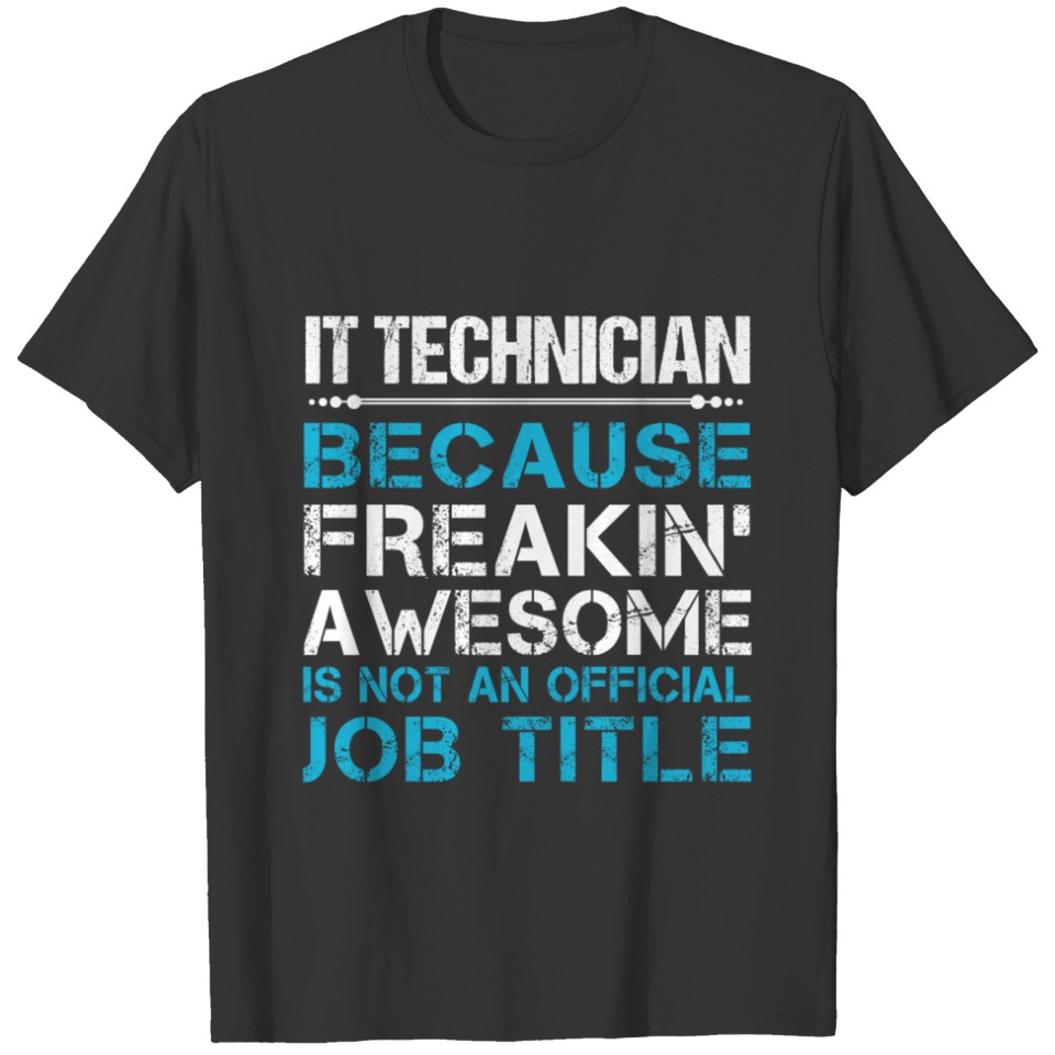 It Technician T Shirt - Freaking Awesome Gift Item T-shirt