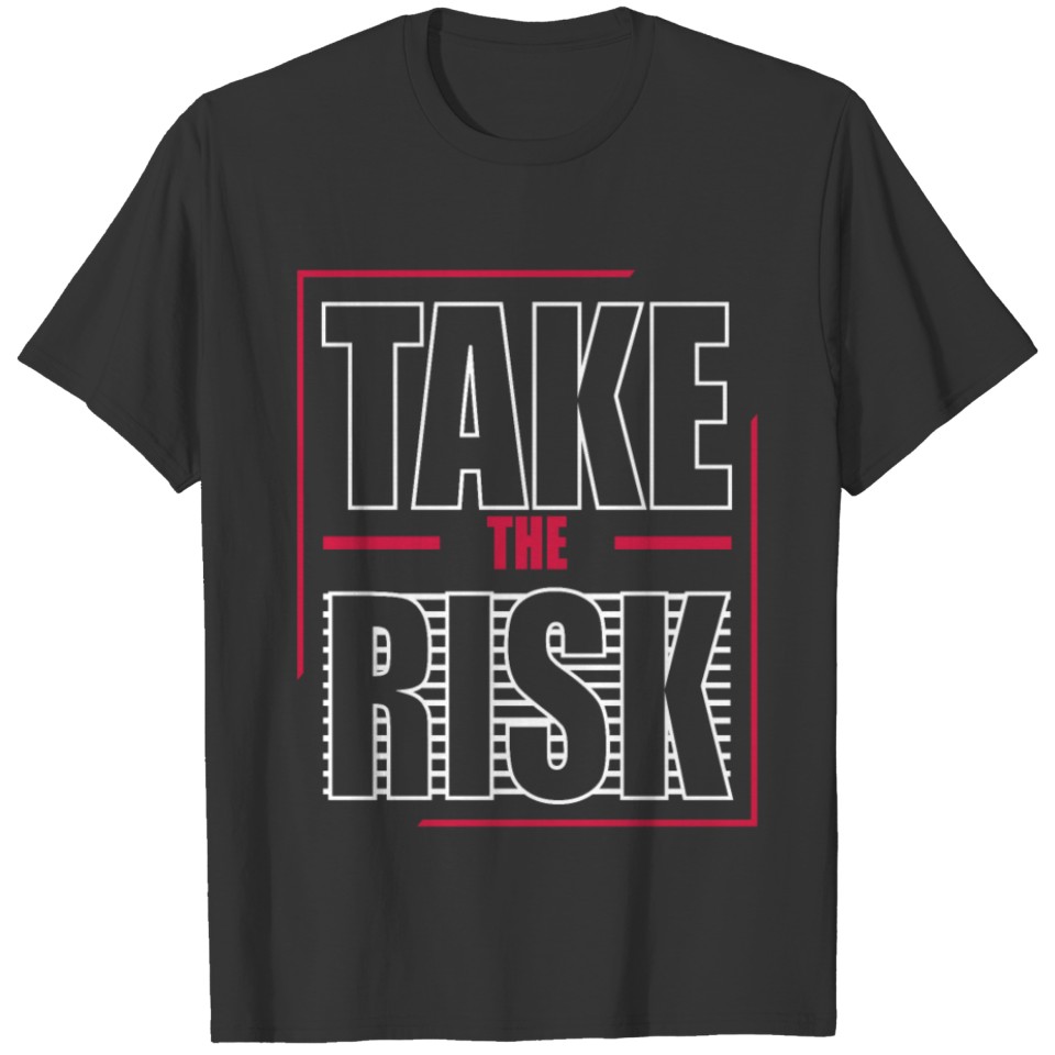 take the risk T-shirt
