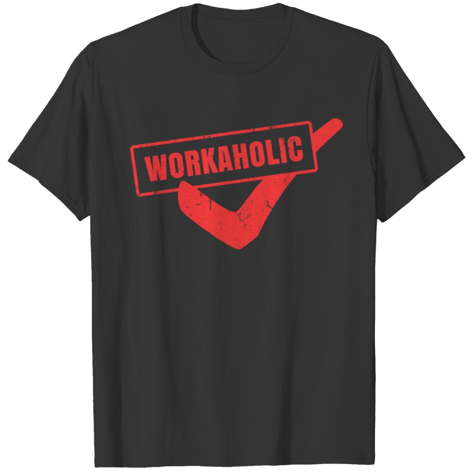 Workaholic Diagnosis Design for proud Workaholics T-shirt