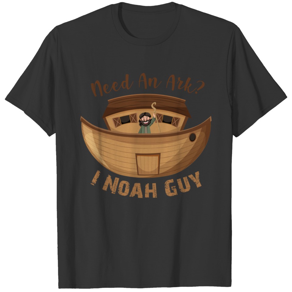 Need An ArkI Noah Guy T-shirt
