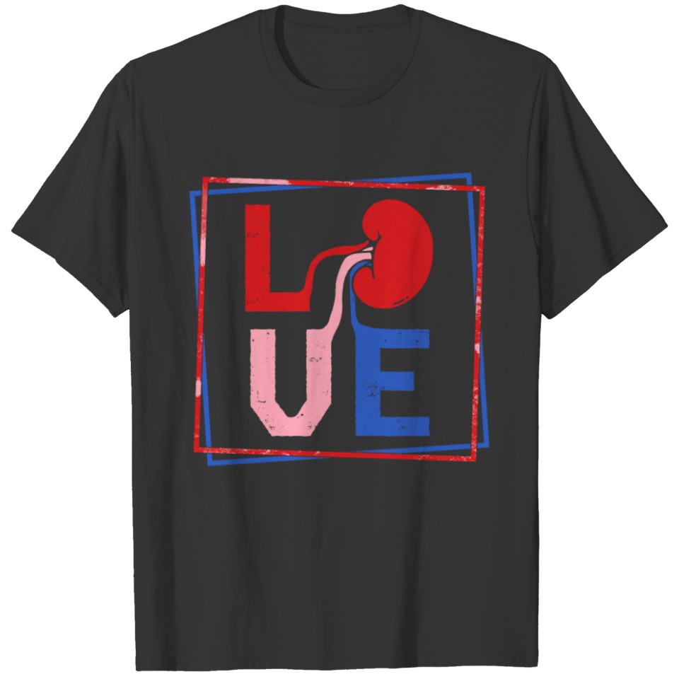 Dialysis Shirt, Love Organ Donation Kidney T-shirt