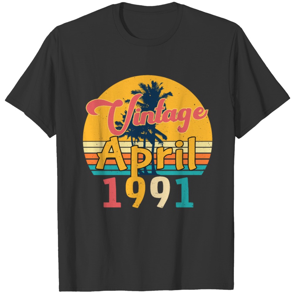 April 1991 Year Of Birth T-shirt