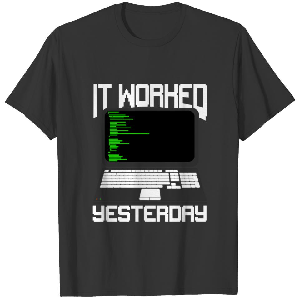 It Worked Yesterday Coding Programmer Gift T-shirt