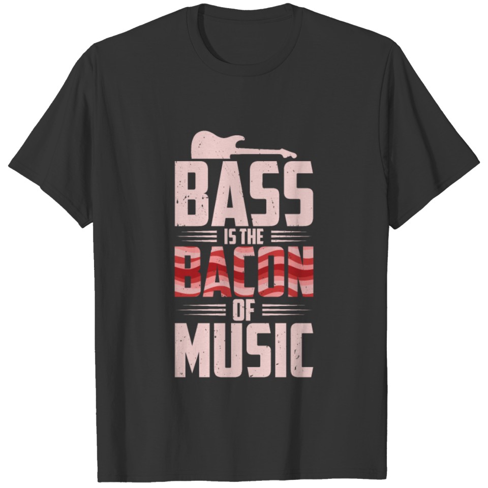 Bassist Music Bacon Lover Bacon Meat T-shirt