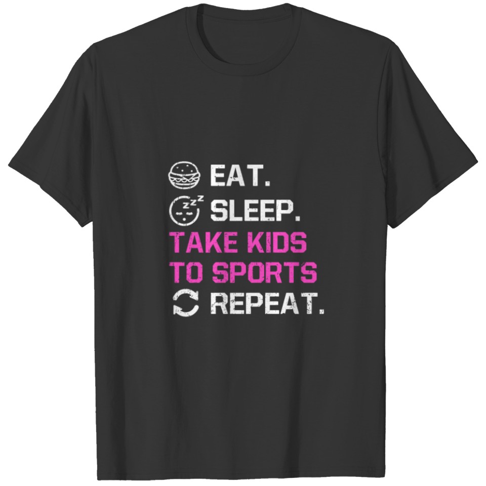 Eat Sleep Take Kids To Sports Repeat Funny Mom T Shirts