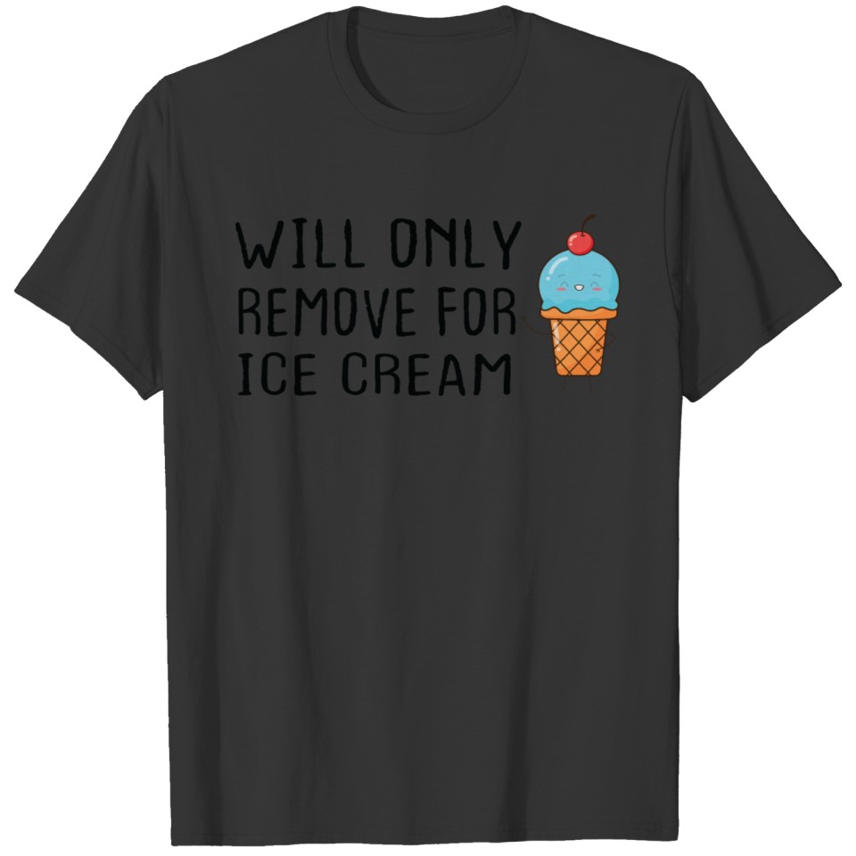 Ice Cream Lovers Frozen Dessert Will Only Remove T-shirt