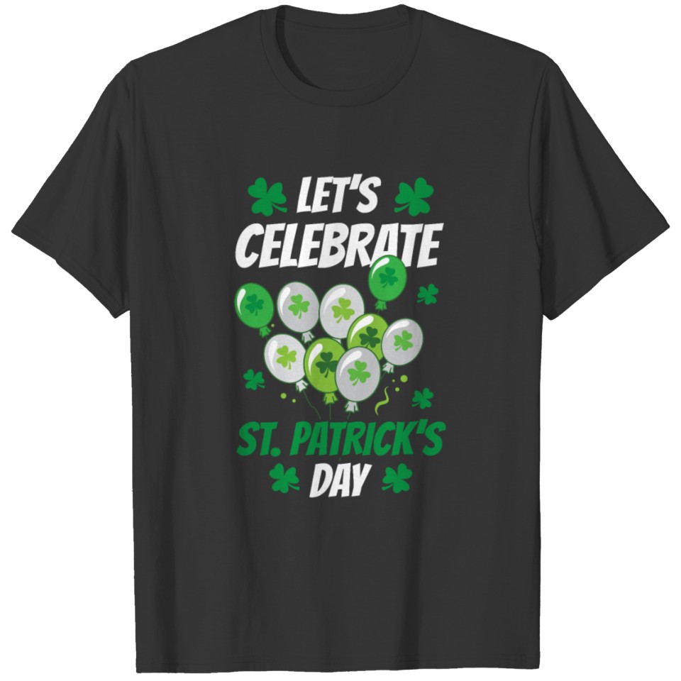 Let's Celebrate St Patricks Day St. Patricks Day T-shirt