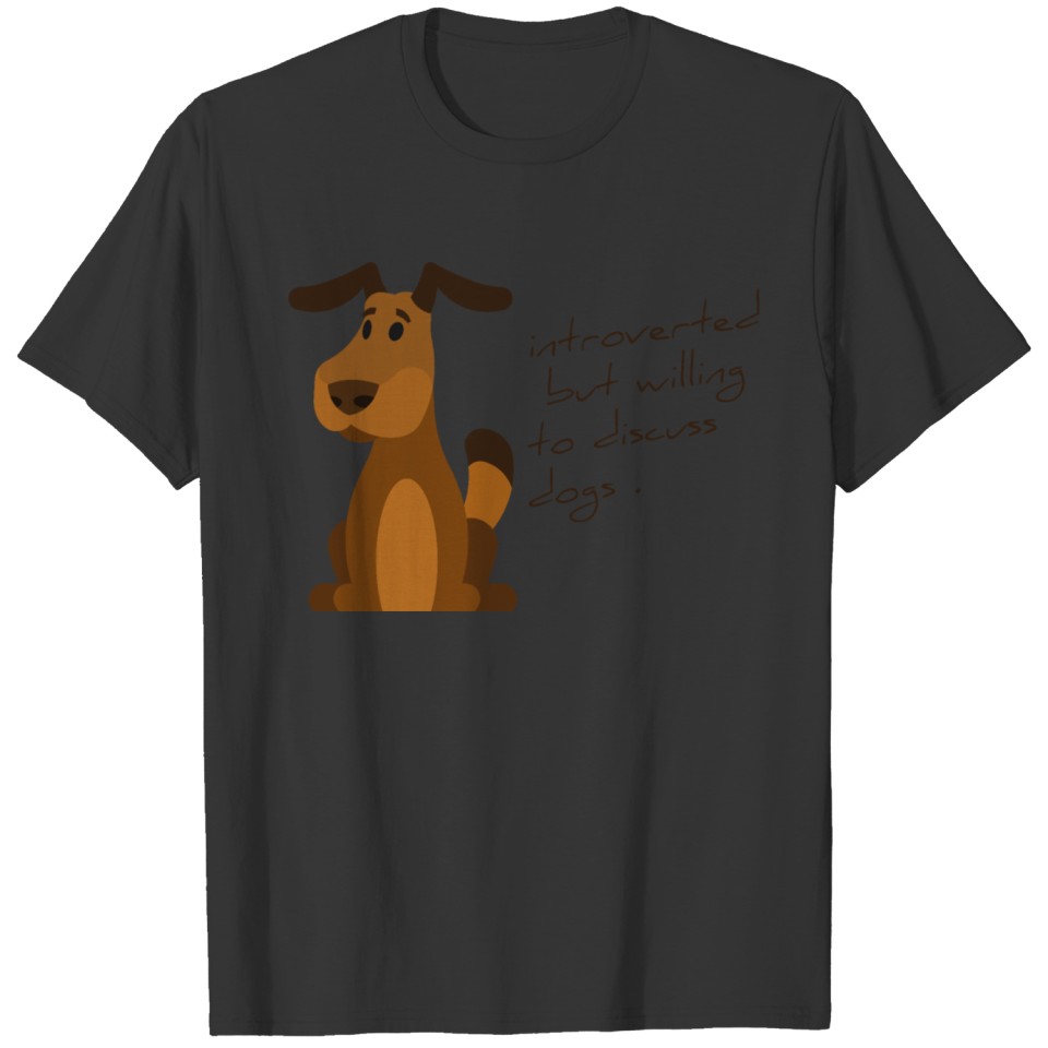 Introverted But Willing To Discuss Dogs - Dog Love T-shirt