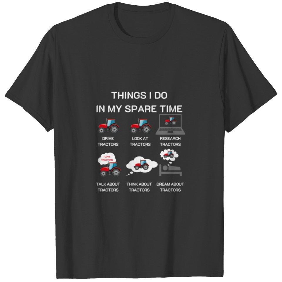 THINGS I DO IN MY SPARE TIME TRACTOR Gift for dad T-shirt