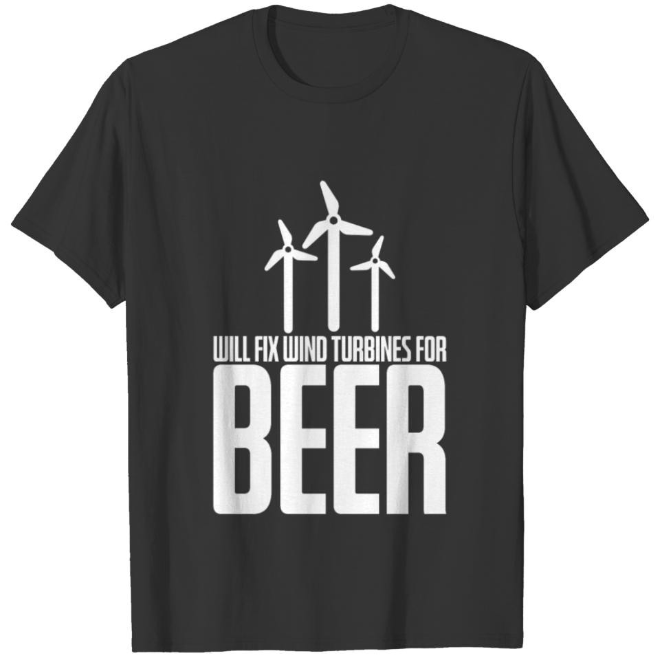Will Fix Wind Turbines For Beer T-shirt
