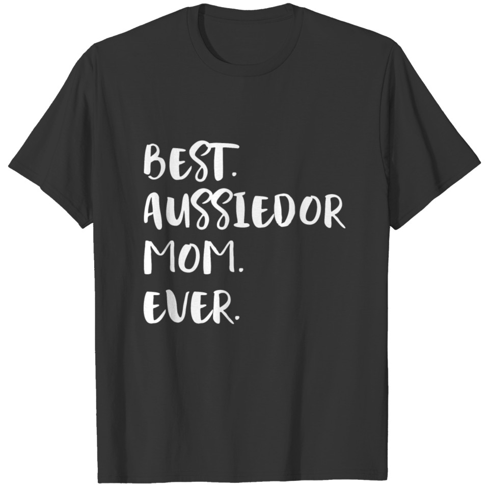 Best Aussiedor Mom Ever T-shirt