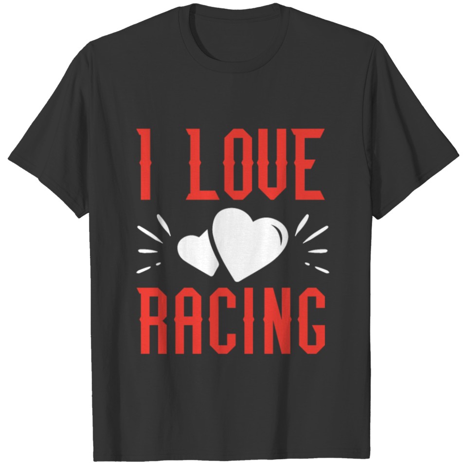 I love racing T-shirt