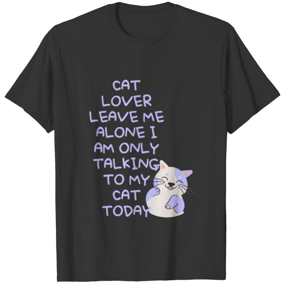 The cute cat wants to talk to its owner T-shirt