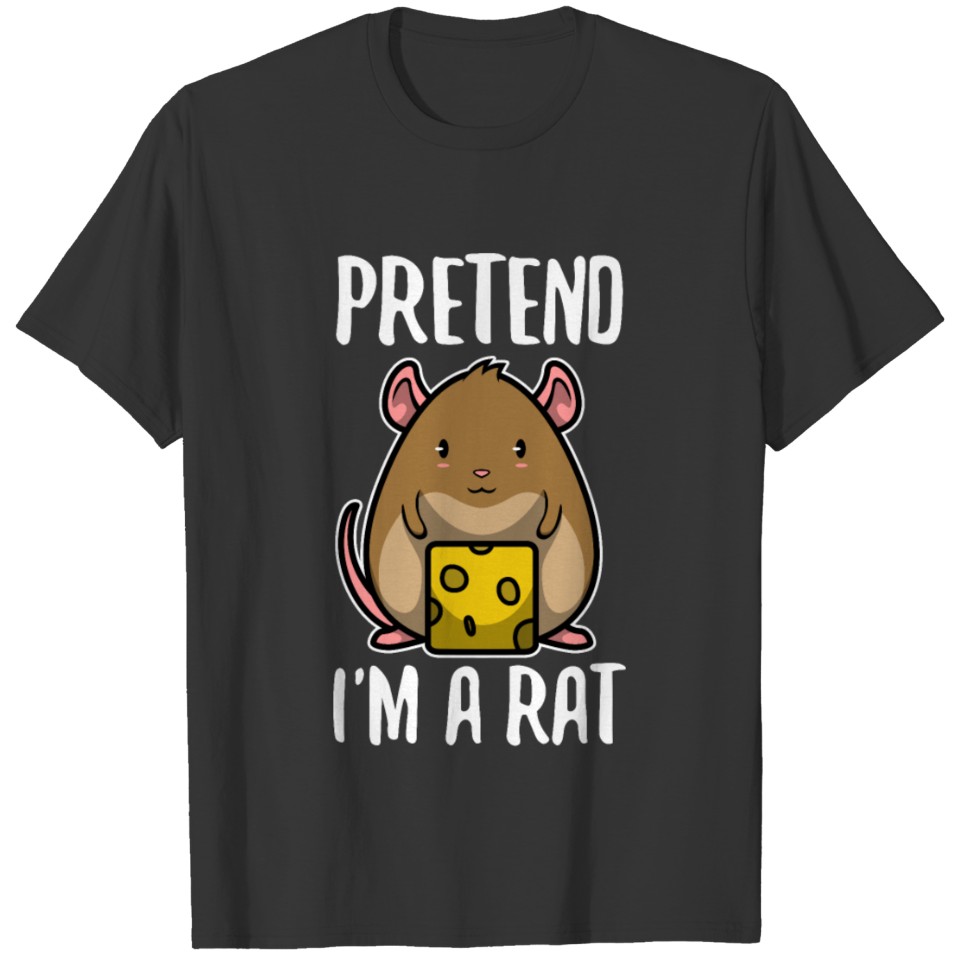 Pretend i'm a rat T-shirt