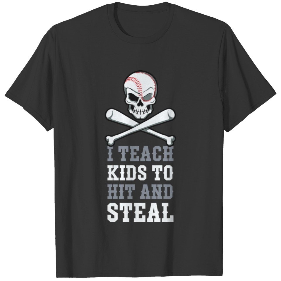 I Teach Kids To Hit And Steal Funny Baseball Gift T-shirt