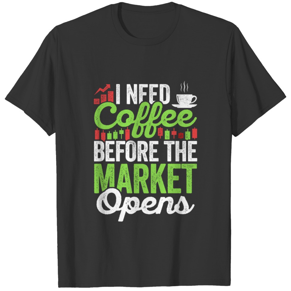I Need Coffee Before That Market Opens Shareholder T-shirt